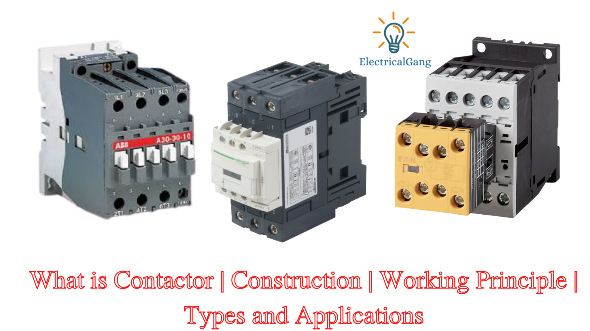 What Is Contactor Construction of Contactor Working Principle of