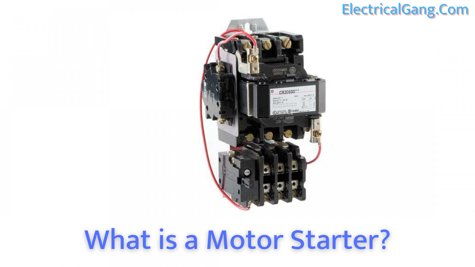 What Is a Motor Starter? Types of Motor Starters Advantage of Motor