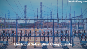 Electrical Substation Components And Their Workings