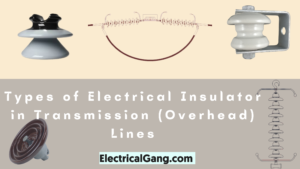 Types of Electrical Insulator in Transmission (Overhead) Lines