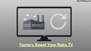 Factory Reset Your Roku TV