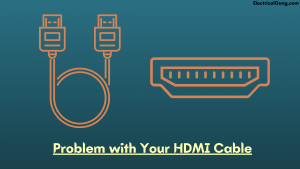 Problem with Your HDMI Cable