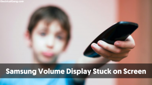 Samsung Volume Display Stuck on Screen