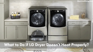 What to Do if LG Dryer Doesn’t Heat Properly