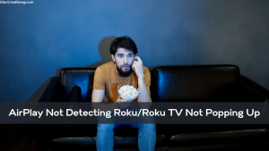 AirPlay Not Detecting Roku/Roku TV Not Popping Up
