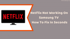 Netflix Not Working On Samsung TV