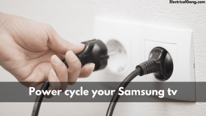 Power cycle your Samsung tv