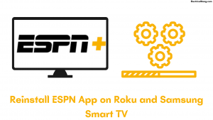 Reinstall ESPN App on Roku and Samsung Smart TV