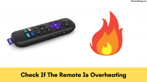 Check If The Remote Is Overheating