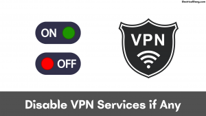 Disable VPN Services if Any