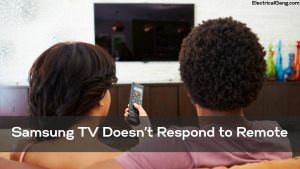 Samsung TV Doesn’t Respond to Remote