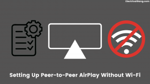 Setting Up Peer-to-Peer AirPlay Without Wi-Fi