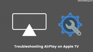 Troubleshooting AirPlay on Apple TV