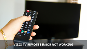 Vizio TV Remote Sensor Not Working