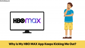 Why is My HBO MAX App Keeps Kicking Me Out?